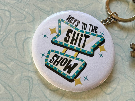Keys to the Shit Show Keychain - 2.25 Button Style