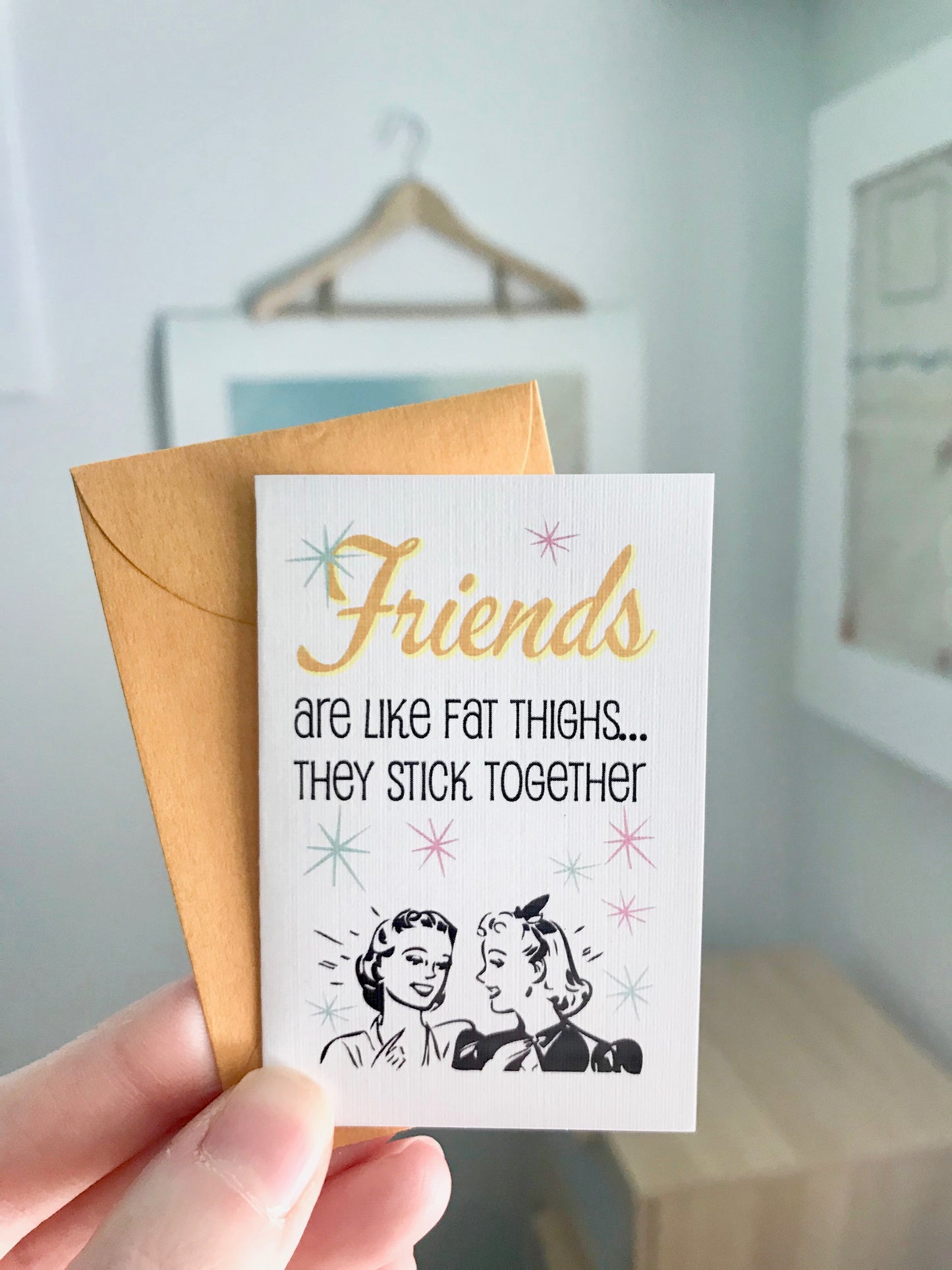 Mini Card - Friends are Like Fat Thighs... They Stick Together