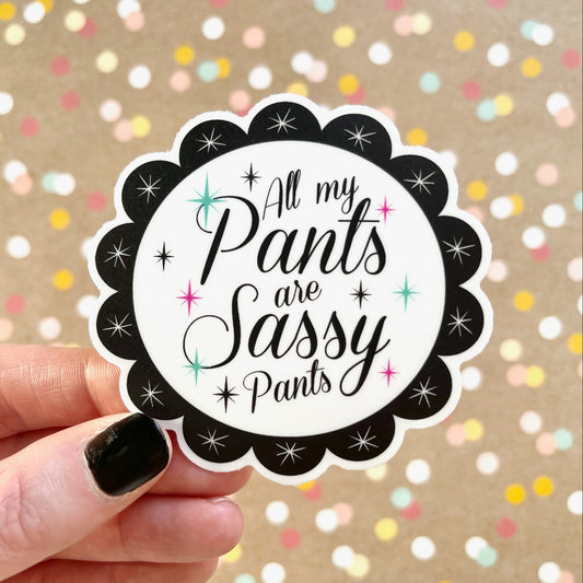 All my Pants are Sassy Pants Sticker