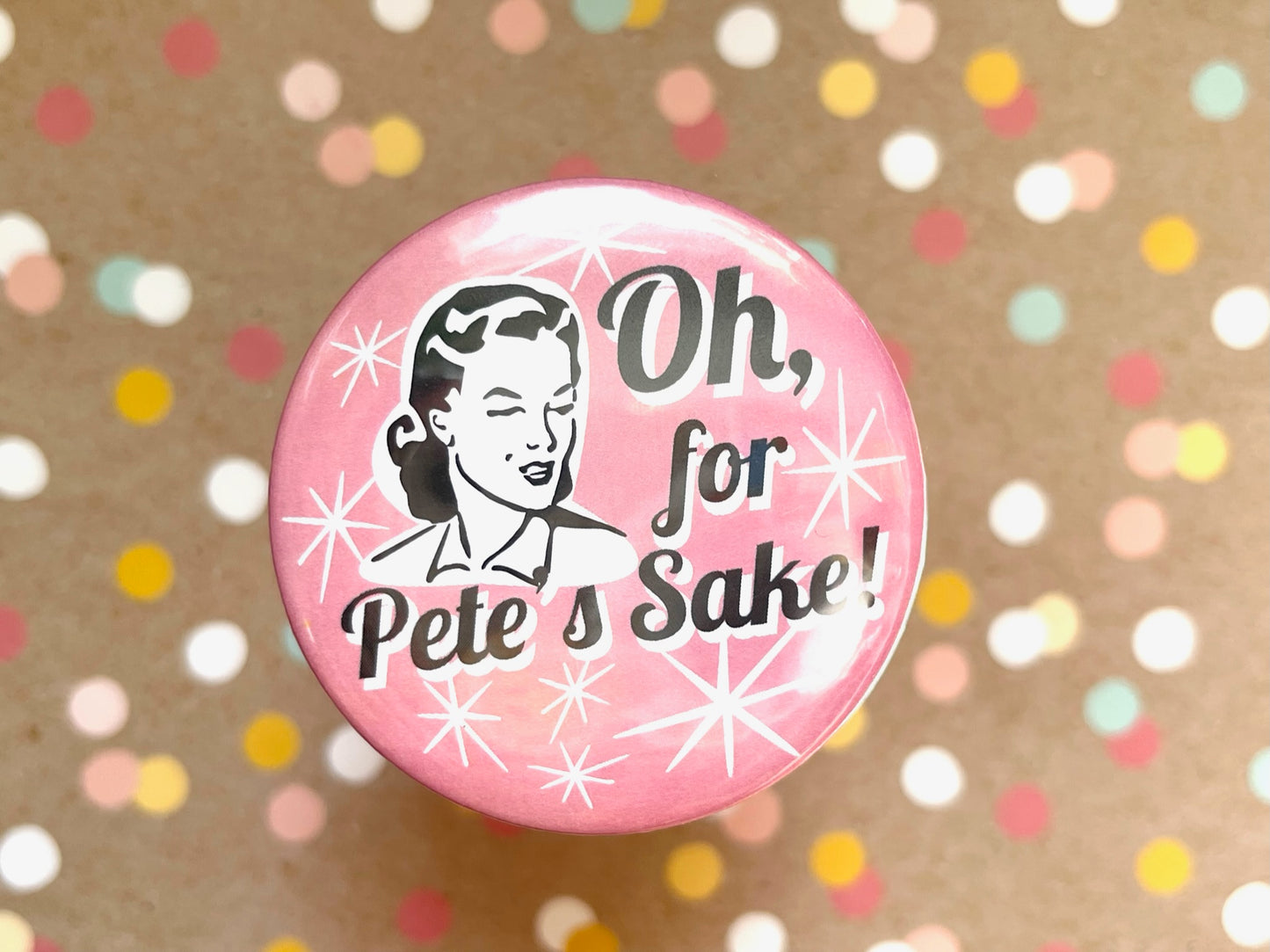 Round Button Magnet - Oh, For Pete's Sake