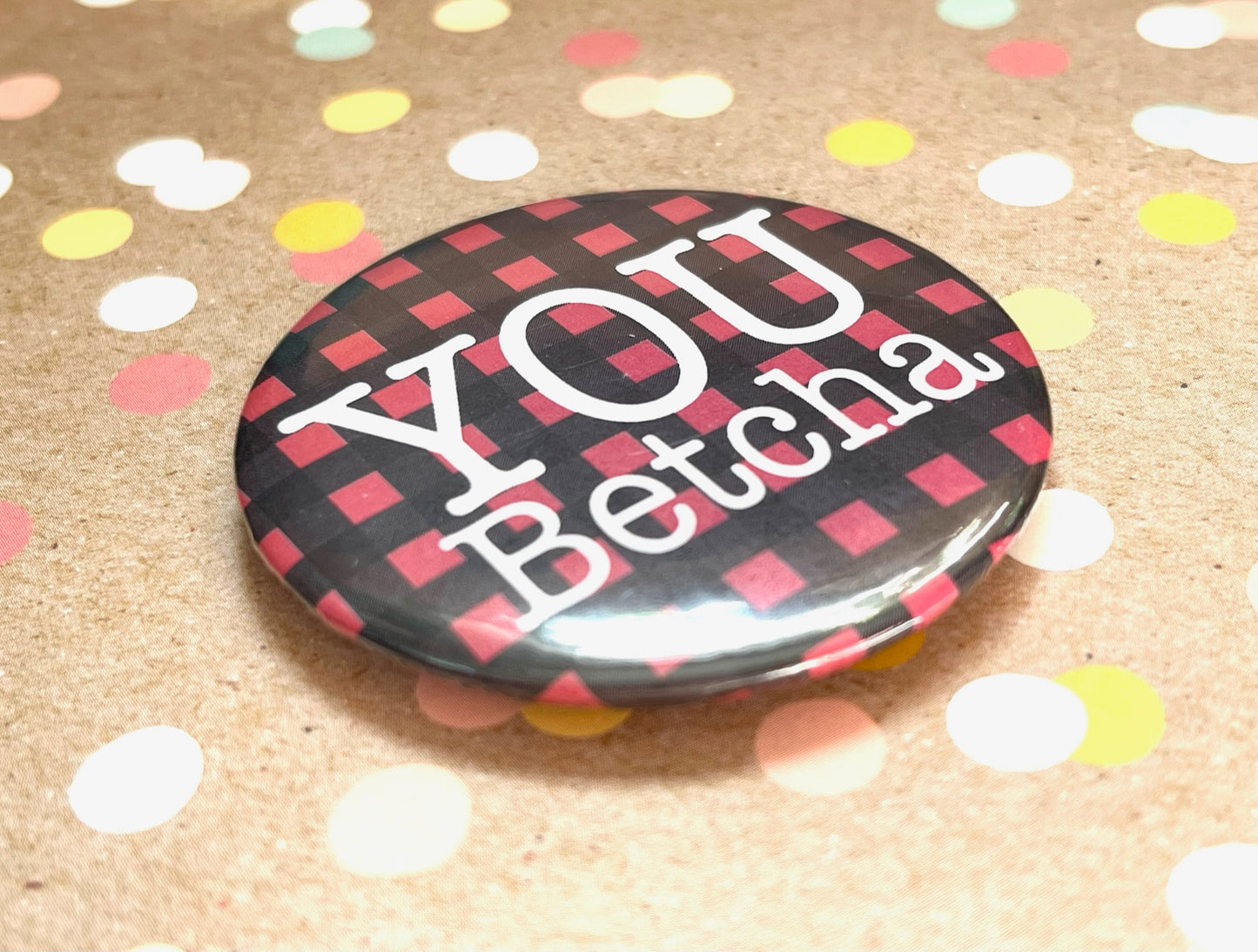 Round Button Magnet - You Betcha Buffalo Plaid