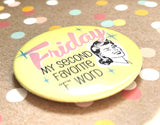 Round Button Magnet - Friday, My second favorite F word