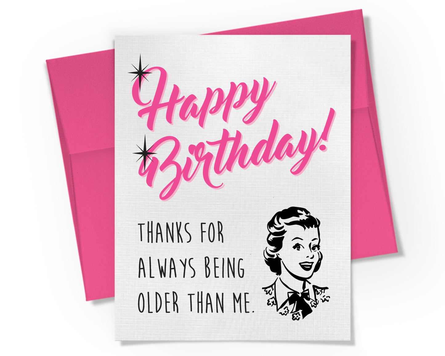 Card - Happy Birthday! Thanks for always being older than me.