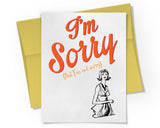 Card - I'm Sorry That I'm Not Sorry.