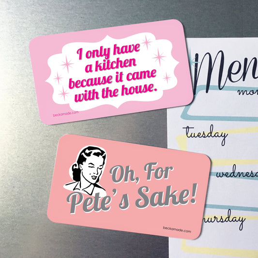 Magnet - I only have a kitchen because it came with the house