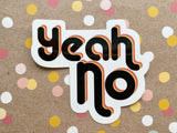 Premium Sticker - Yeah No Sticker