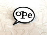 Enamel Pin - Ope Talk Bubble - Midwest Slang