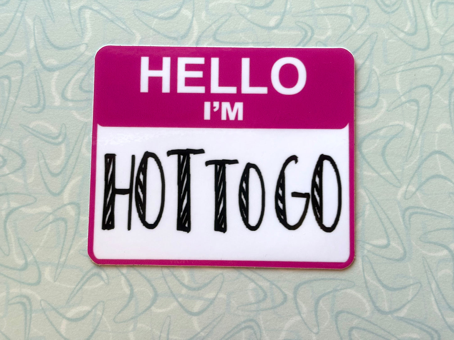 Hello I’m HOT TO GO Sticker