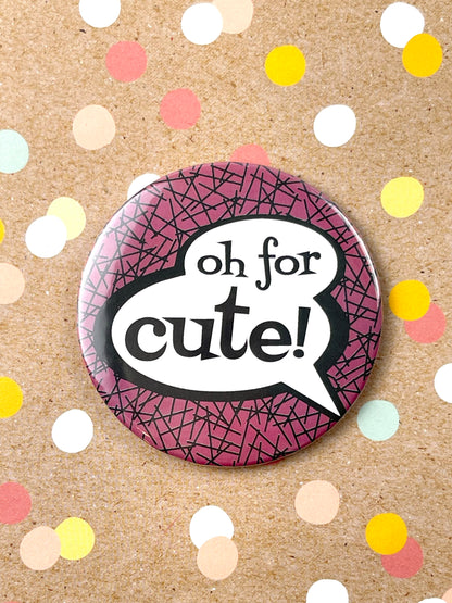 Round Button Magnet - Oh for Cute Comic Style