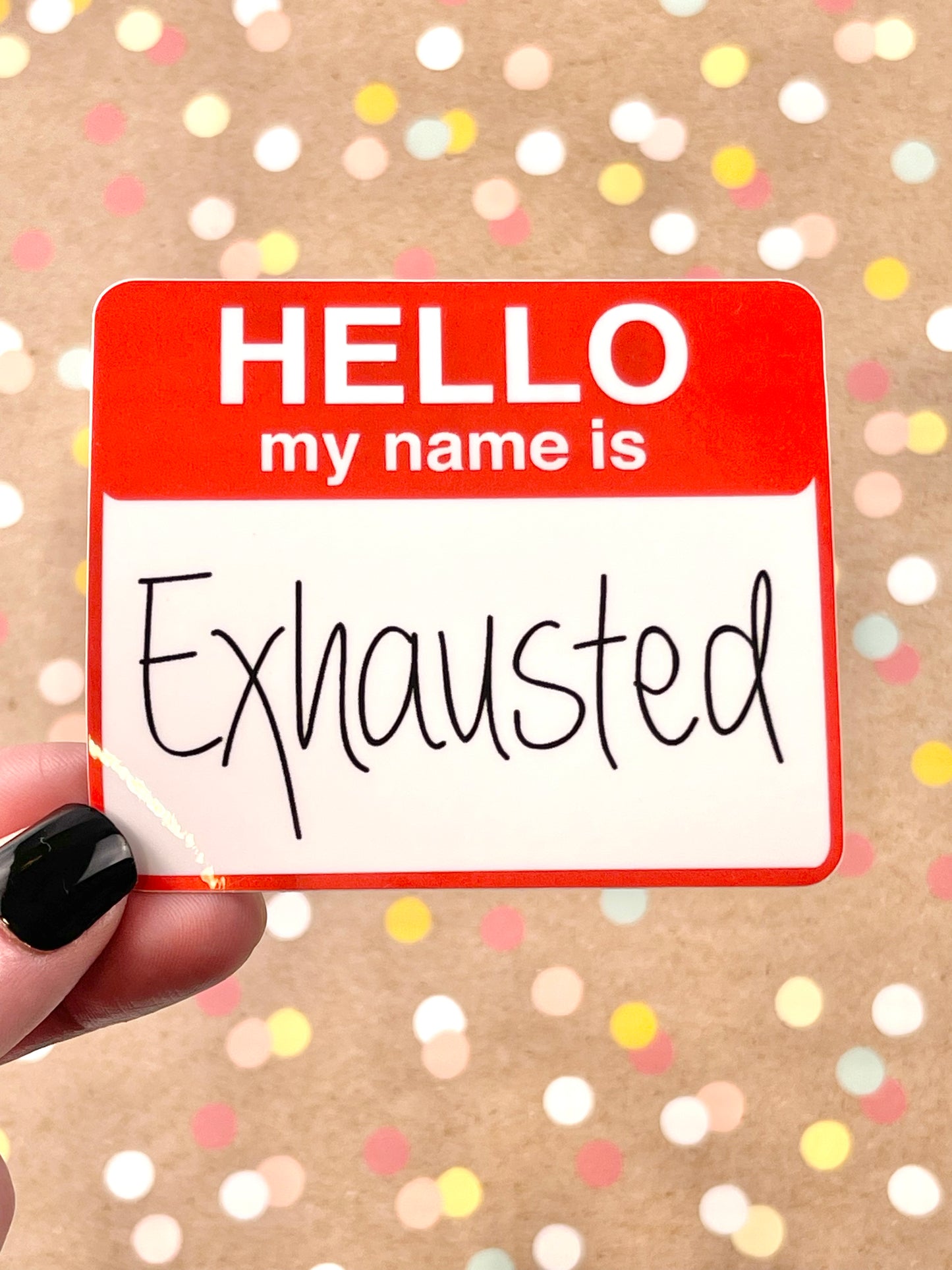 Hello my name is Exhausted Sticker