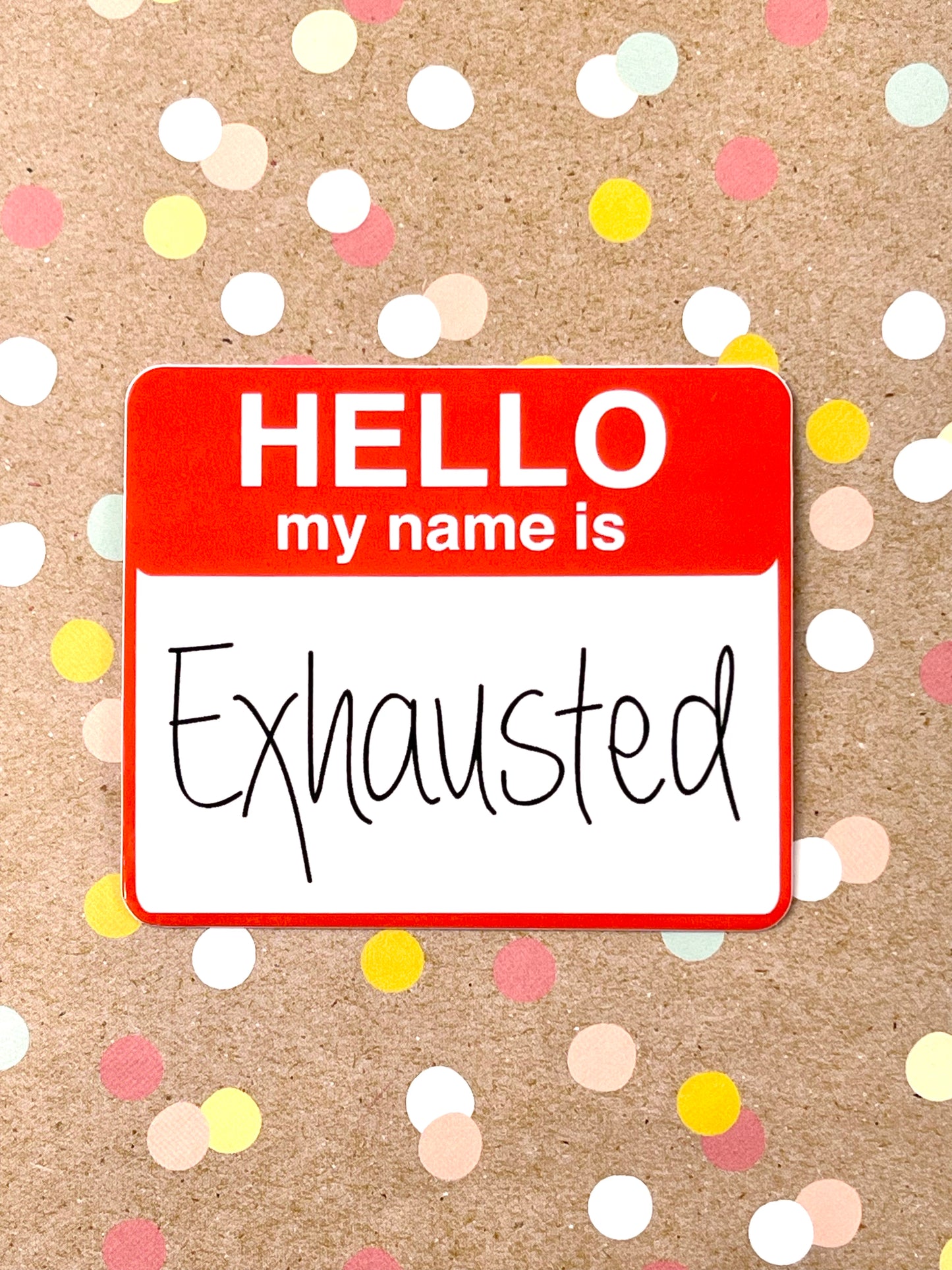 Hello my name is Exhausted Sticker