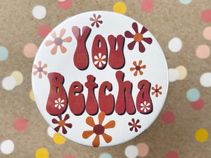 Round Button Magnet - You Betcha MidMod Retro Style