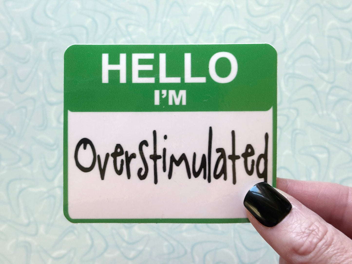 Hello I’m Overstimulated Sticker
