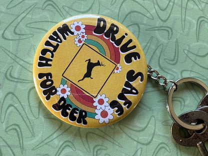 Drive Safe Watch for Deer Keychain - 2.25 Button Style