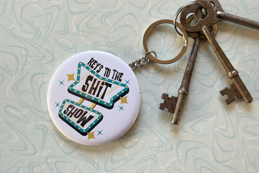 Keys to the Shit Show Keychain - 2.25 Button Style