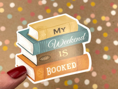 My Weekend Is Booked Sticker