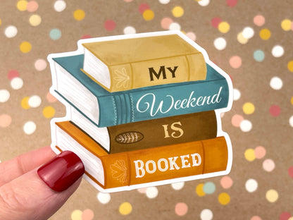 My Weekend Is Booked Sticker