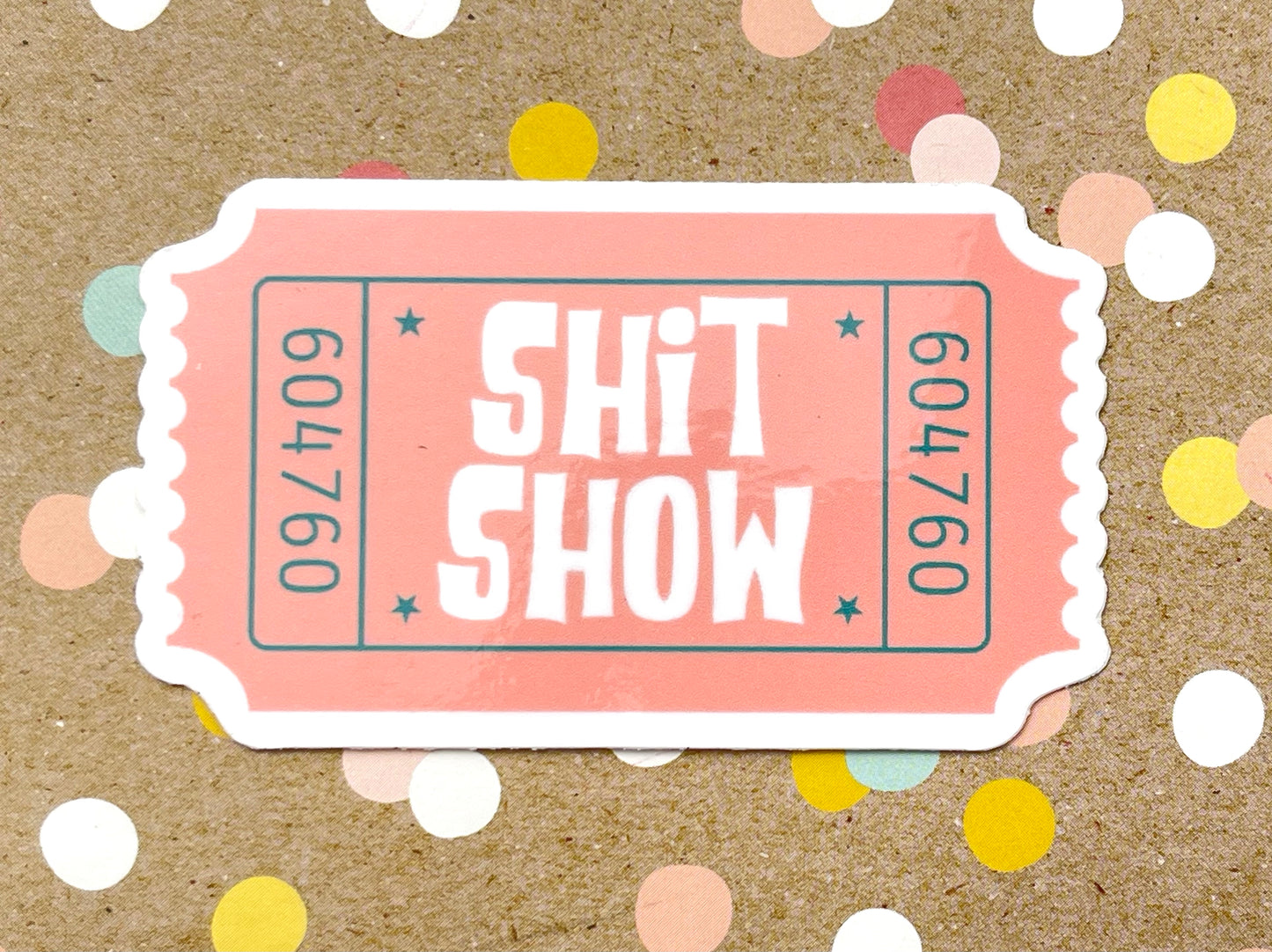 Ticket to the Shit Show Sticker