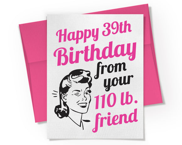 Card - 39th Birthday from 110lb Friend