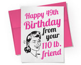 Card - 49th Birthday from 110lb Friend