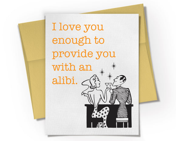 Card - I love you enough to provide you with an alibi