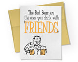 Card - The Best Beers are the ones you Drink with Friends