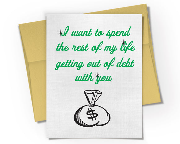 Card - I want to spend the rest of my life getting out of Debt with you