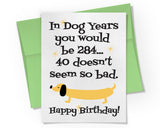 Card - Happy 40th Birthday In Dog Years Card