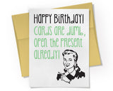 Card - Happy Birthday Card. Cards are Dumb, Open the Present Already.