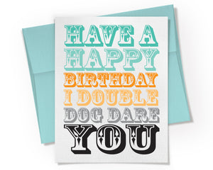 Card - Happy Birthday I Double Dog Dare You Card