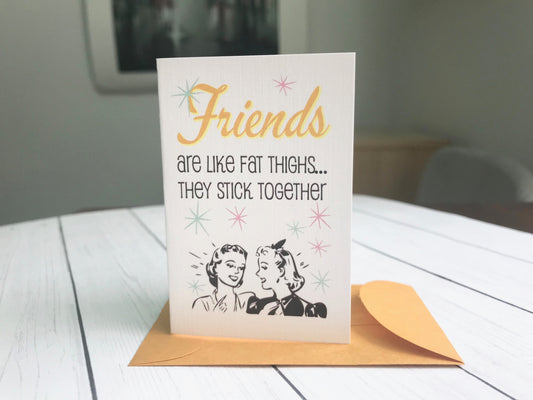 Mini Card - Friends are Like Fat Thighs... They Stick Together