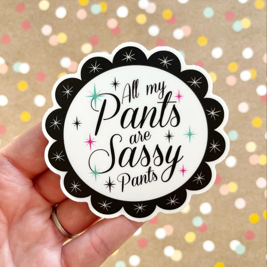 All my Pants are Sassy Pants Sticker