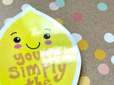 Premium Sticker - You’re Simply the Zest Lemon