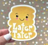 Premium Sticker - Later Tater