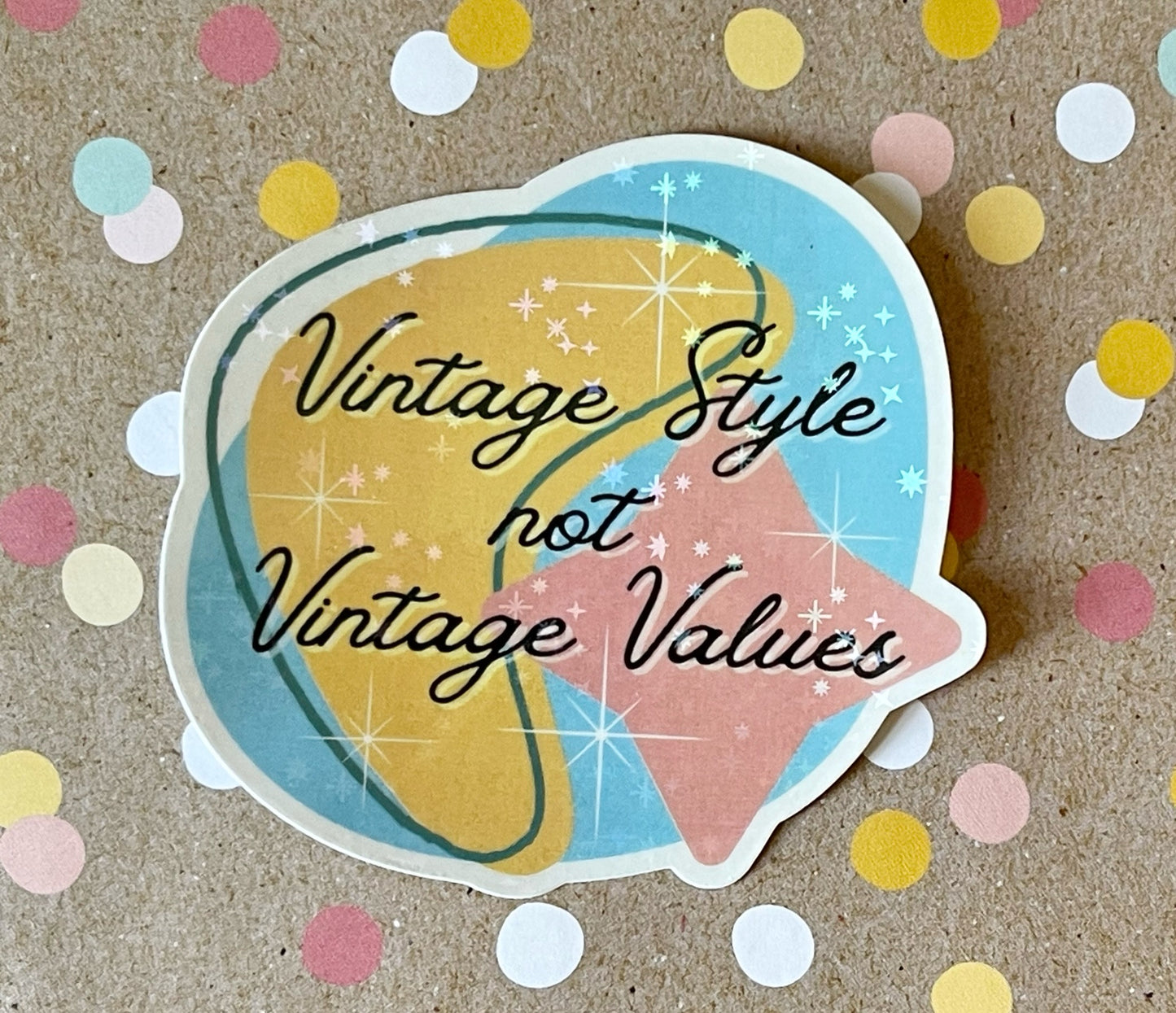 Vintage Style Not Vintage Values - Atomic Retro Holographic Sticker