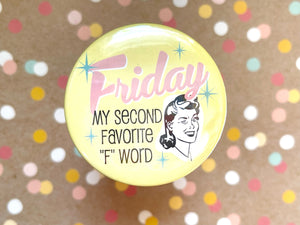 Round Button Magnet - Friday, My second favorite F word