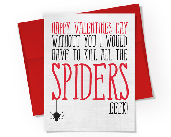 Card - Happy Valentines Day! Without you I would have to kill all the spiders