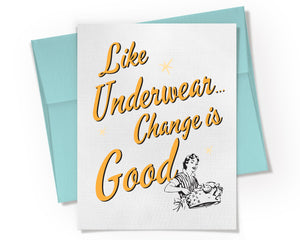 Card - Like Underwear Change is Good
