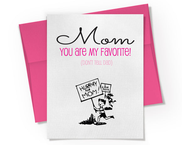 Card - Mom. You are my favorite. Don't tell Dad.