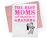 Card - The Best Moms Get Promoted to Grandma