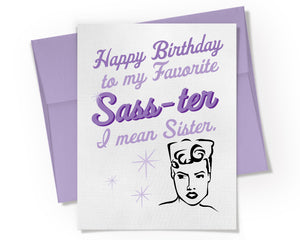 Card - Happy Birthday to my favorite Sass-ter, I mean Sister...