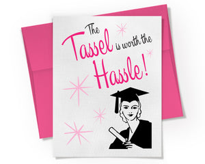 Card - The Tassel is worth the Hassle