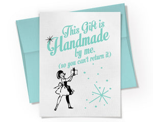 Card - This Gift is Handmade by Me, So You Can’t Return it