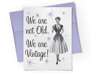 Card - We are not Old. We are Vintage.