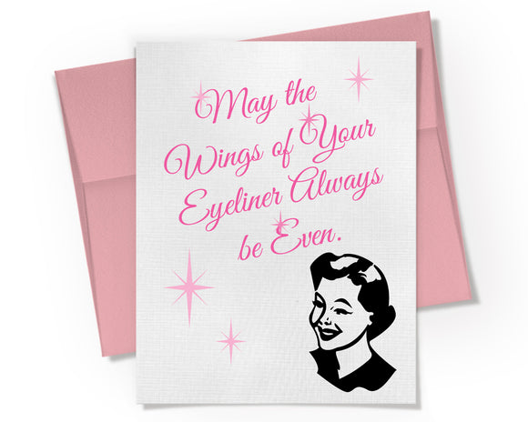 Card - May the Wings of Your Eyeliner Always be Even