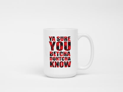 Mug - Ya Sure You Betcha Dontcha Know Buffalo Plaid