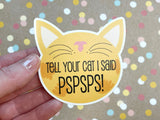 Premium Sticker - Tell Your Cat I Said PSPSPS!