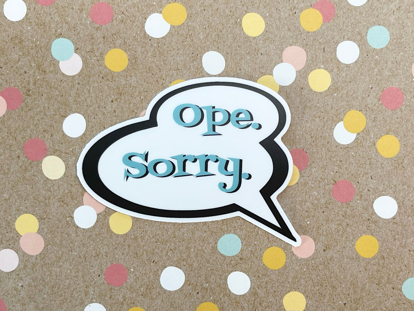 Ope. Sorry. Talk Bubble Sticker