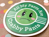 Premium Sticker - All my Pants are Crabby Pants