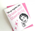Card - We go together like Drunk and Disorderly